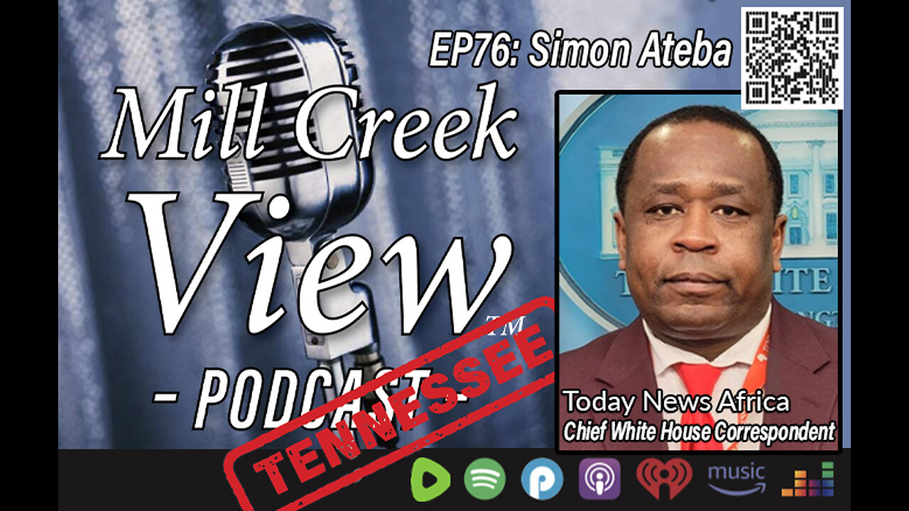 Mill Creek View Tennessee Podcast EP76 Journalist Simon Ateba Interview & More April 6 23