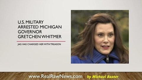 U.S. MILITARY ARRESTS GRETCHEN WHITMER FOR TREASON