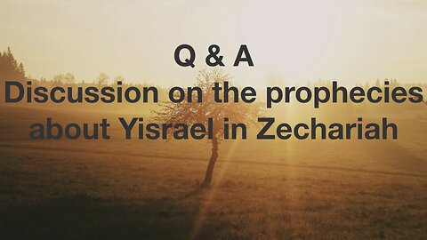 Are The Prophecies In Zechariah About Yisrael In Play Right Now?