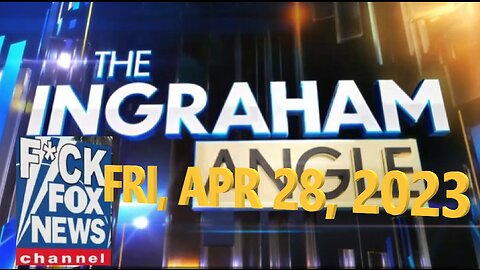 Ingraham 04-28-2023