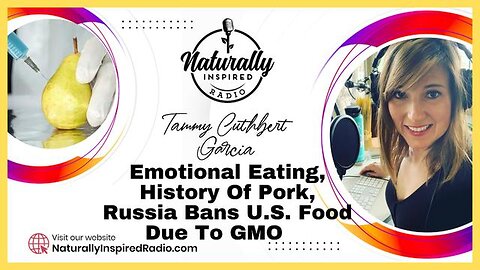 Emotional Eating, History Of Pork & Russia Bans U.S. Food Due To GMO