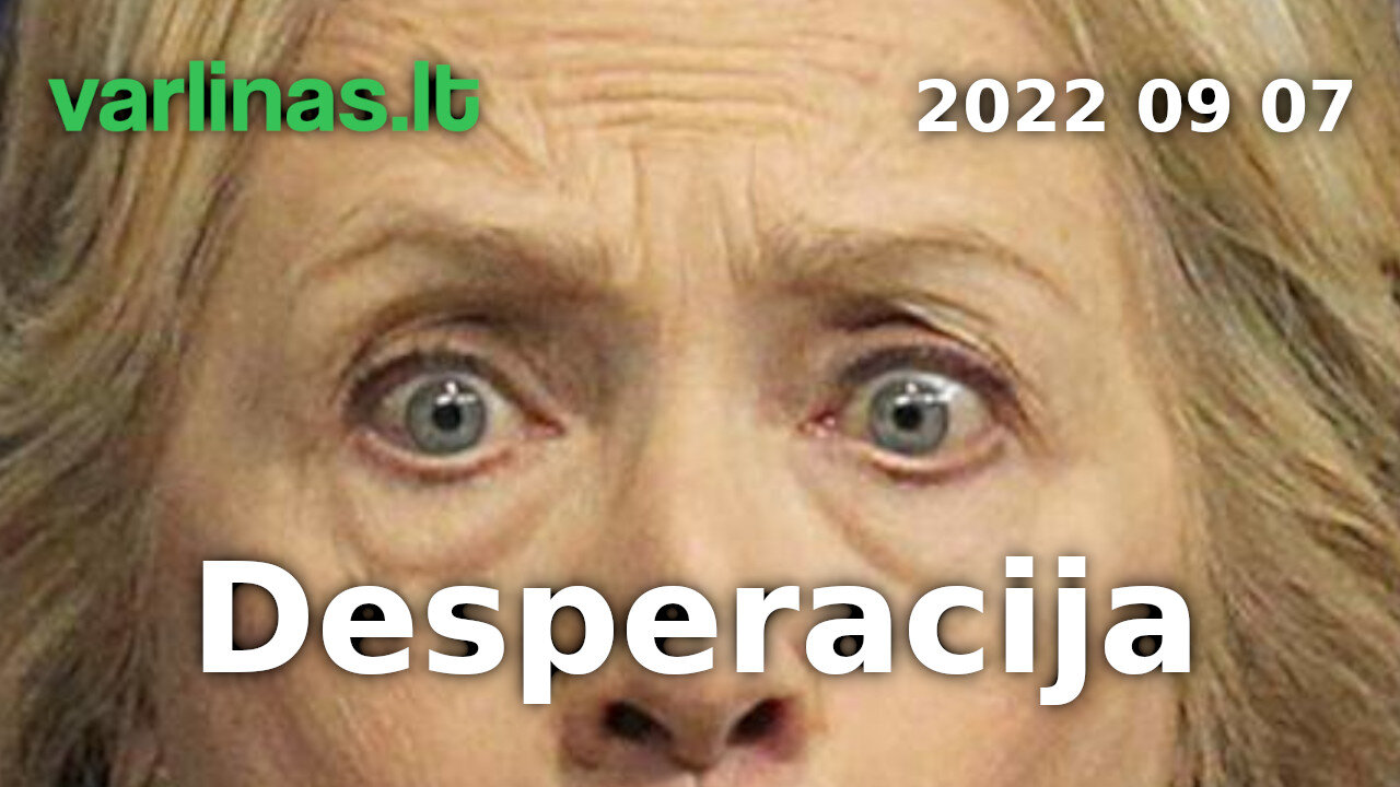 Varlinas tiesiogiai - 2022 09 07 - Desperacija