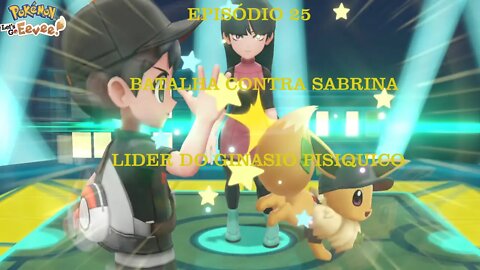 POKEMON LETS GO EEVEE EP 25 BATALHA CONTRA A LIDER SABRINA