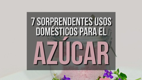 7 Fabulosos Usos Domésticos Del Azúcar Que Desconocías