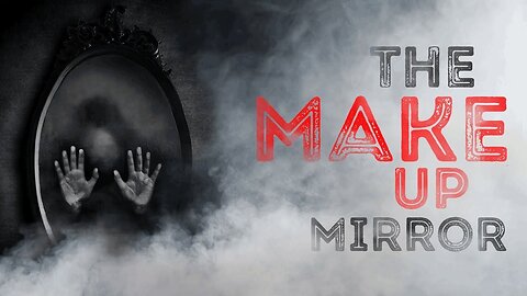 "The Makeup Mirror" - Creepypasta