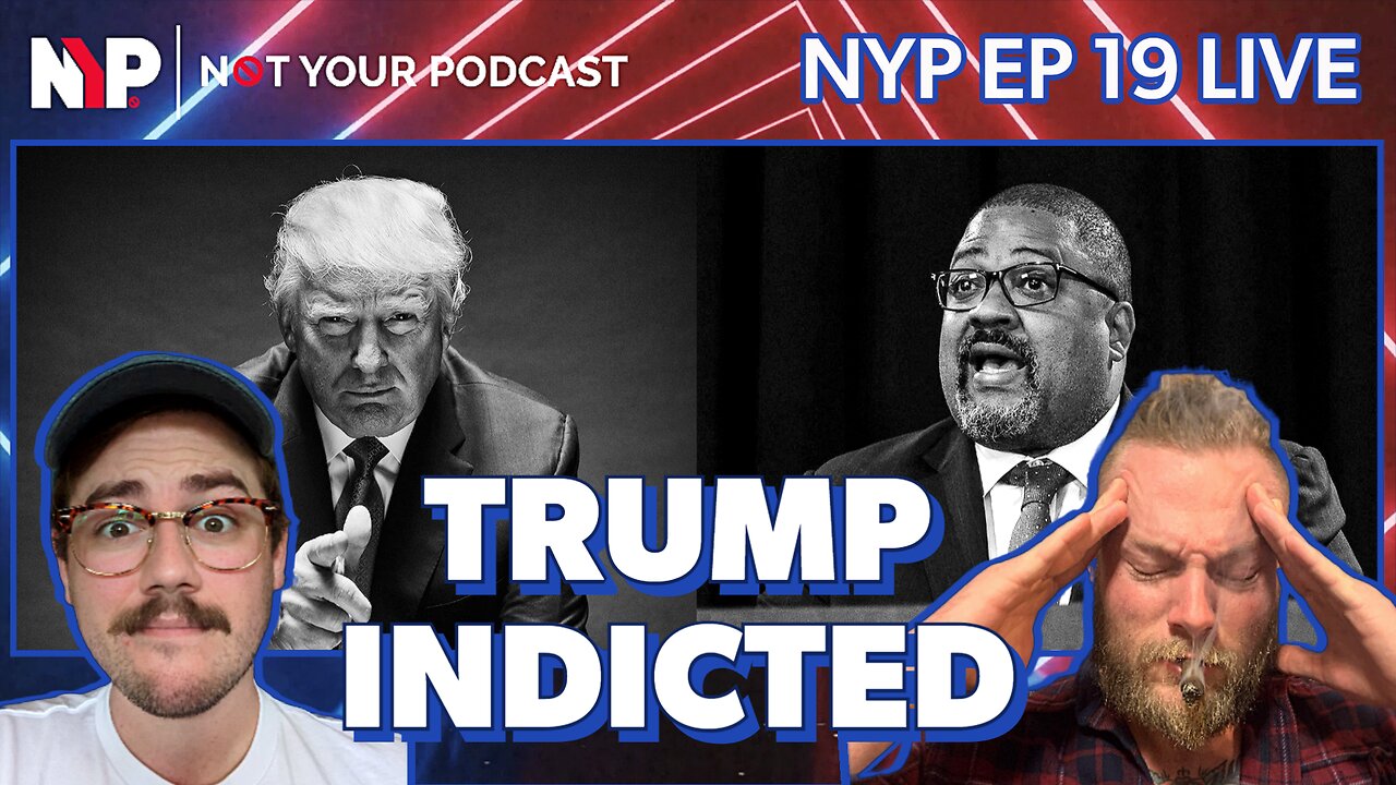 NYP Ep. 19 - Trump Indicted | China & Brazil ditch US Dollar in Trade | Trans School Shooter