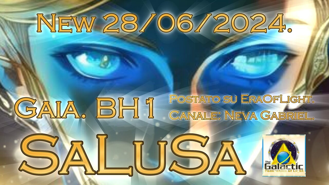 🛸👽❤🛸New 28/06/2024 Gaia BH1. SaLuSa di Sirio Portavoce della Federazione Galattica,