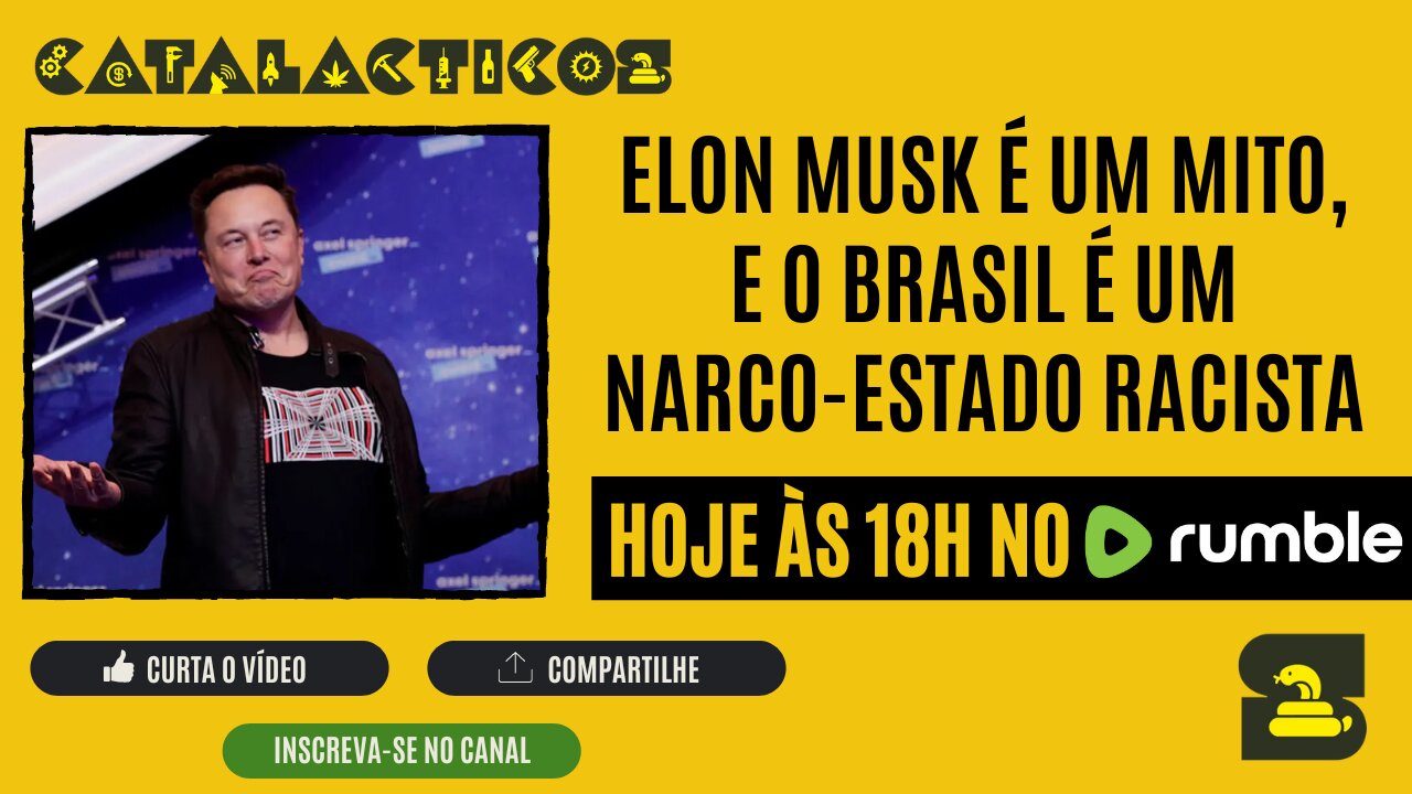 #20 Elon Musk É Um Mito, E O Brasil é Um Narco-Estado Racista