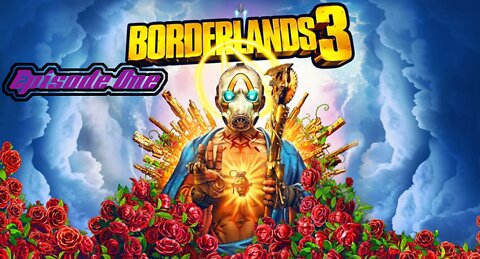 Borderlands 3|| Episode 1|| Rough Beginnings