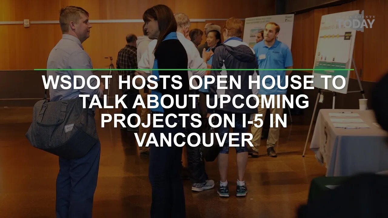 WSDOT hosts open house to talk about upcoming projects on I-5 in Vancouver