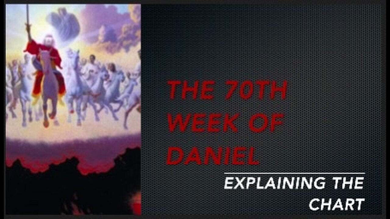 THE 70TH WEEK OF DANIEL - EXPLAINING THE CHART