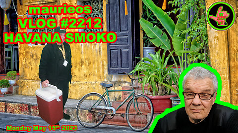 maurieos VLOG #2212 HAVANA SMOKO
