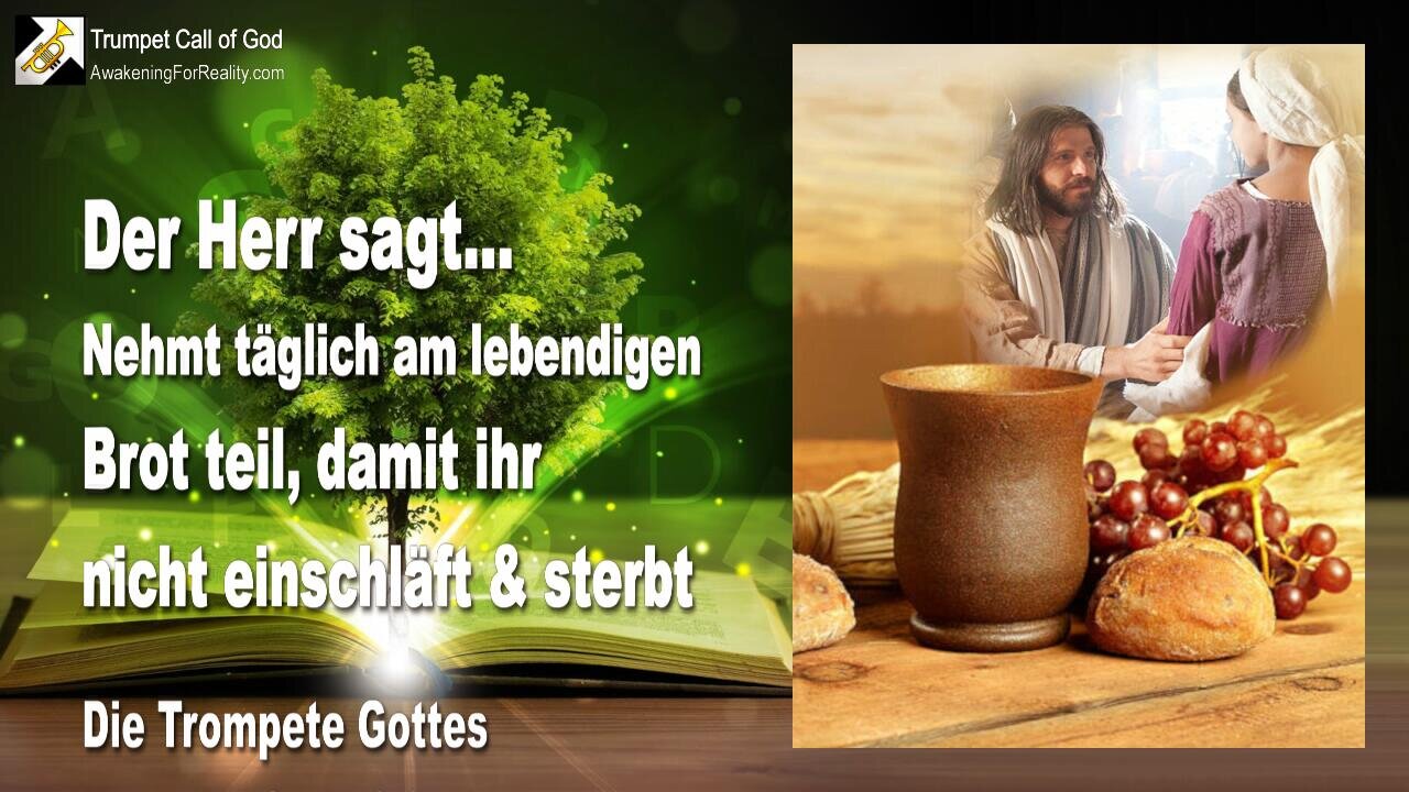 06.04.2009 🎺 Der Herr sagt... Nehmt täglich am lebendigen Brot teil, damit ihr nicht einschläft und sterbt