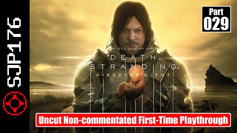 Death Stranding: Director's Cut—Part 029—Uncut Non-commentated First-Time Playthrough