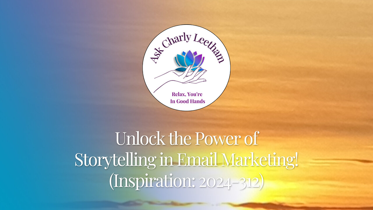 Unlock the Power of Storytelling in Email Marketing! (2024/313)