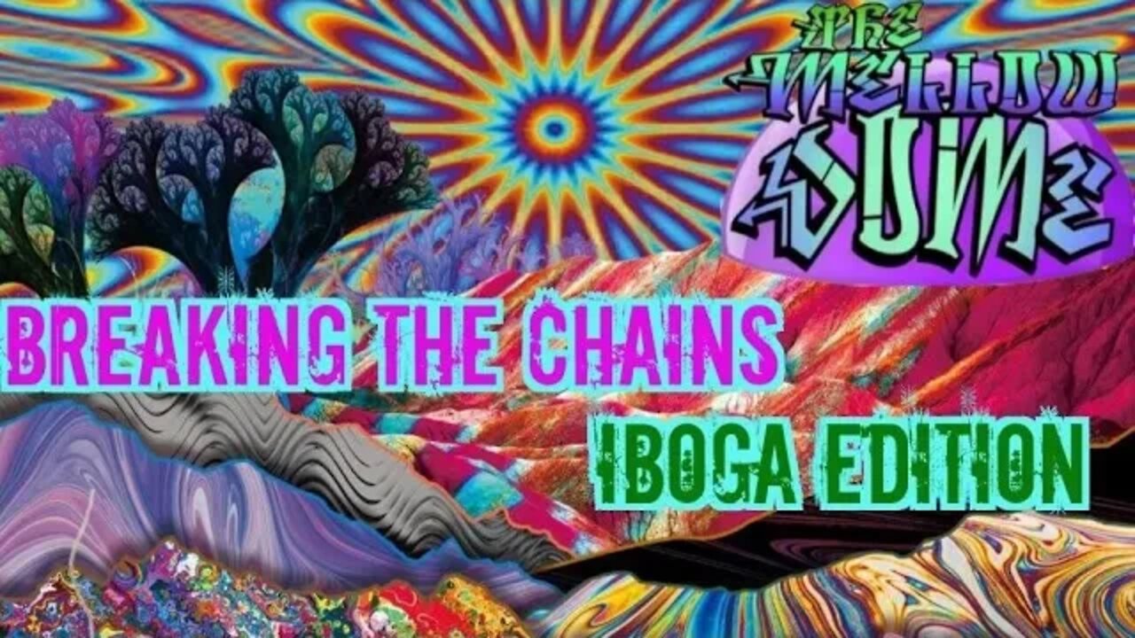 The MellowDome! Breaking The Chains! Vol 6 Iboga Edition!