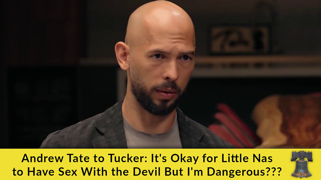 Andrew Tate to Tucker: It's Okay for Little Nas to Have Sex With the Devil But I'm Dangerous???