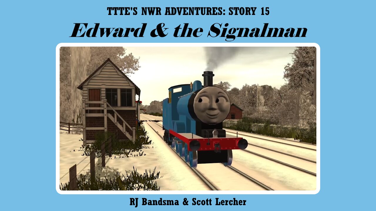 TTTE’s NWR Adventures - Ep. 15 - Edward and the Signalman