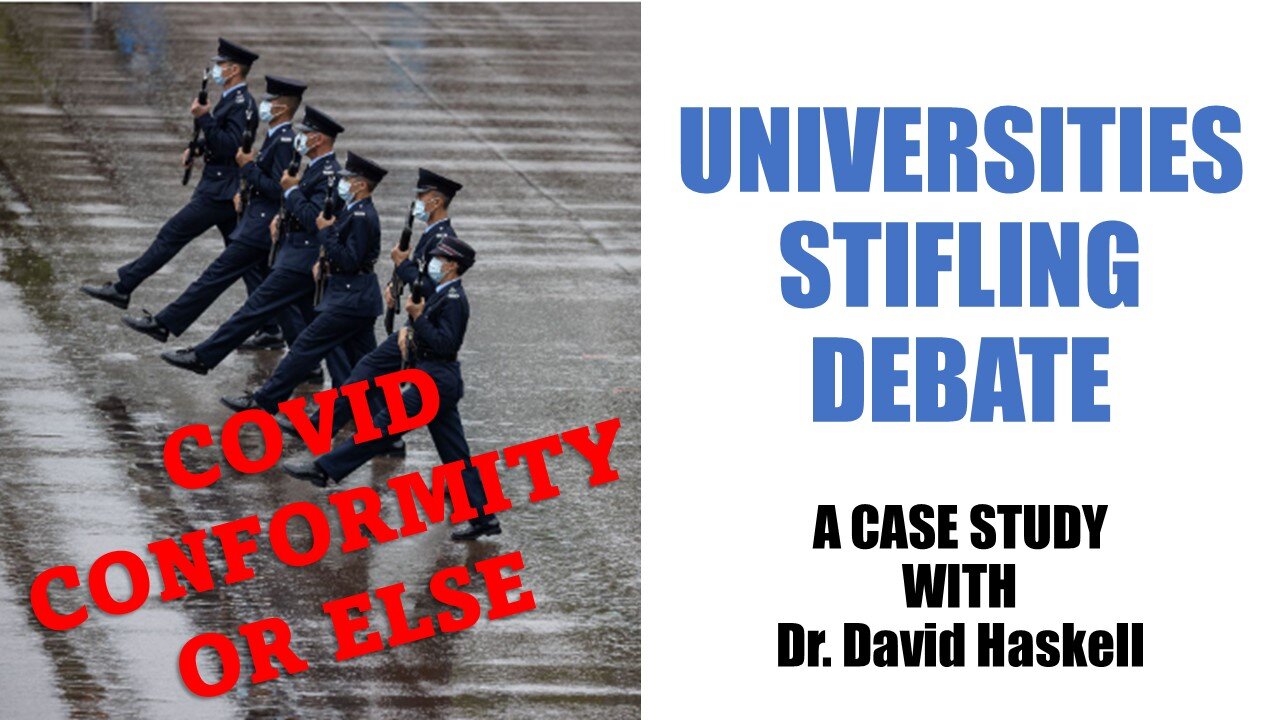 Covid Conformity or Else--Universities Stifling Debate (a case study by Dr. David Millard Haskell)