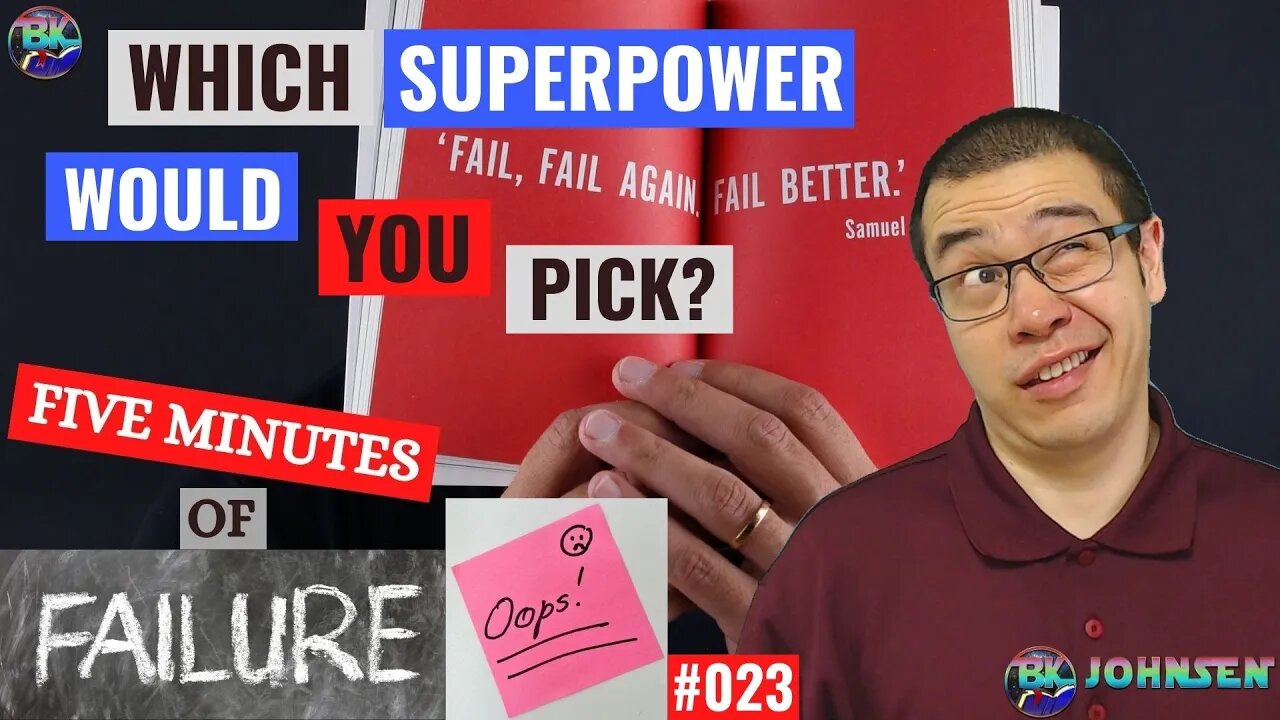 Which Superpower Would You Pick? - 5 Minutes of Failure #023 #FMOF #5MOF #BK #BKJohnsen