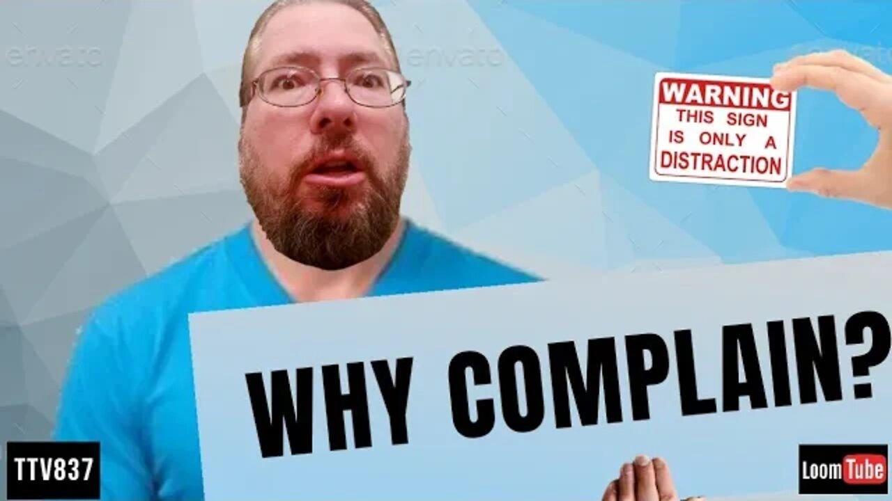 WHY COMPLAIN? - 040720 TTV836
