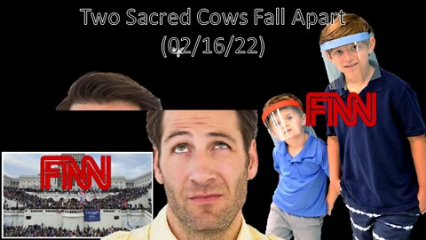 Two Sacred Cows Fall Apart | Liberals "Think" 02/16/22