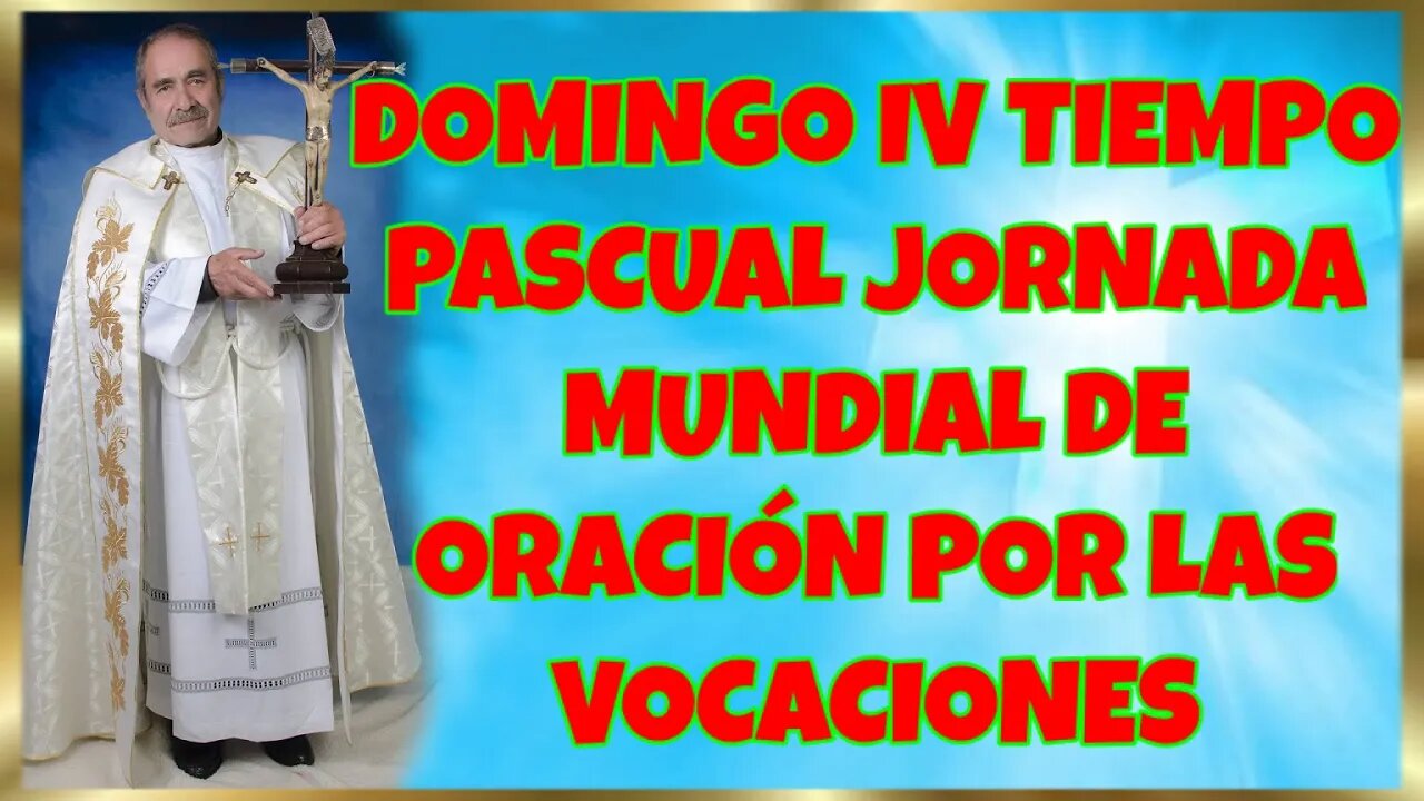 128 DOMINGO IV TIEMPO PASCUAL JORNADA MUNDIAL DE ORACIÓN POR LAS VOCACIONES 2022. 4K