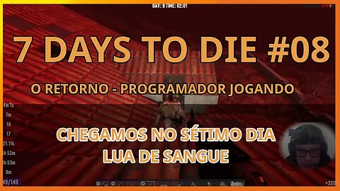 7 Days To Die #08 - CHEGOU O SÉTIMO DIA - Jogo de sobrevivencia zumbi no linux