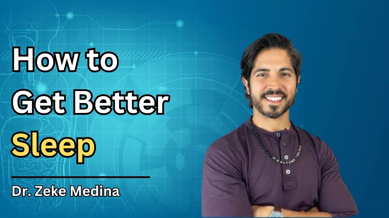How to Get Better Sleep: Dr. Zeke Medina’s Proven Strategies