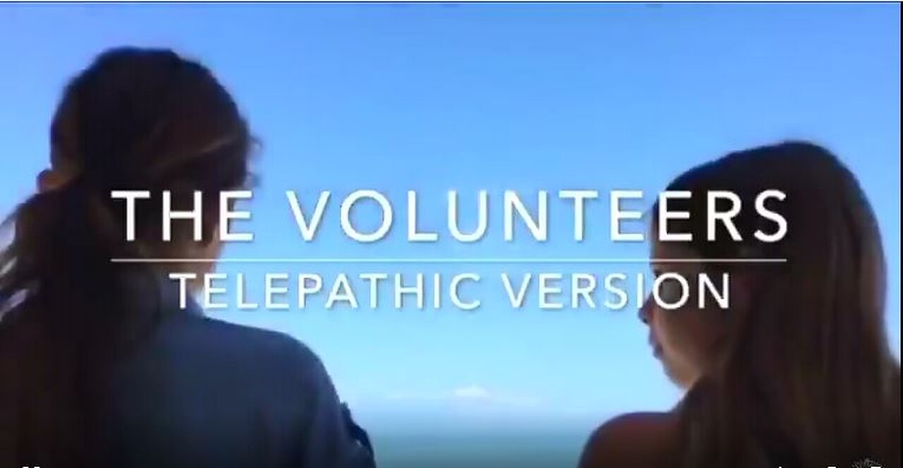 The Volunteers- Telepathic Version