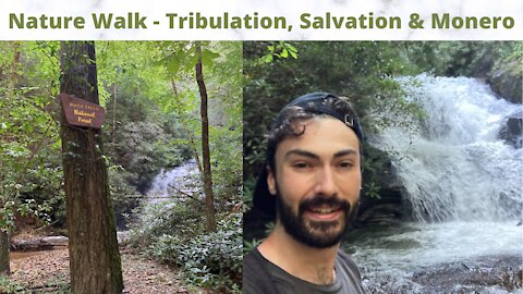 Nature Walk - Tribulation, Salvation, Monero, Channel Updates & More