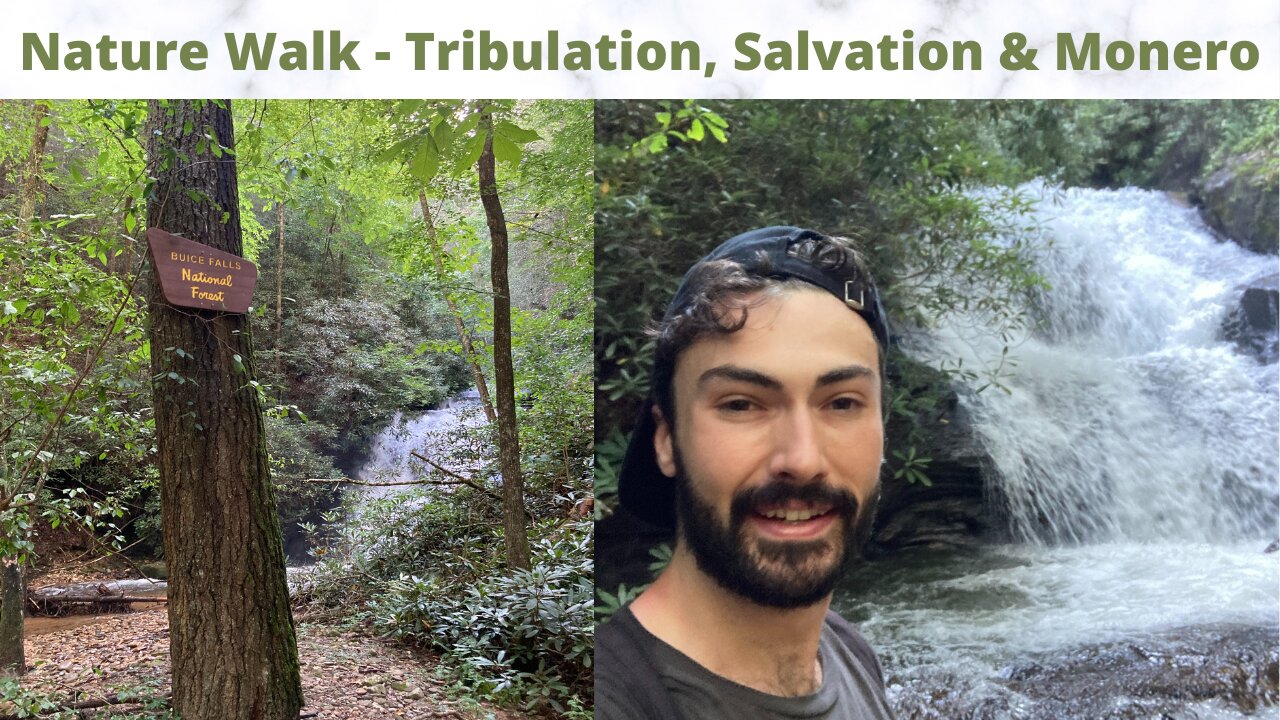 Nature Walk - Tribulation, Salvation, Monero, Channel Updates & More