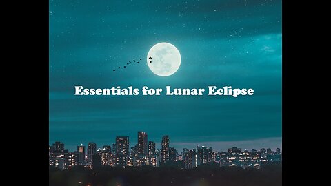 Essentials for Lunar Eclipse