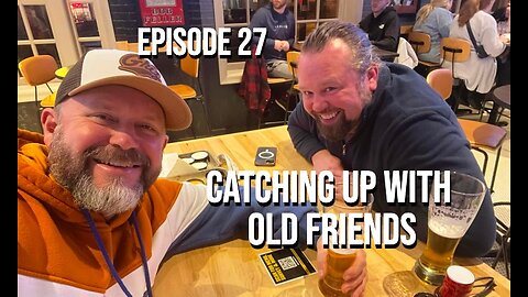 Episode 27 - Catching Up With Old Friends