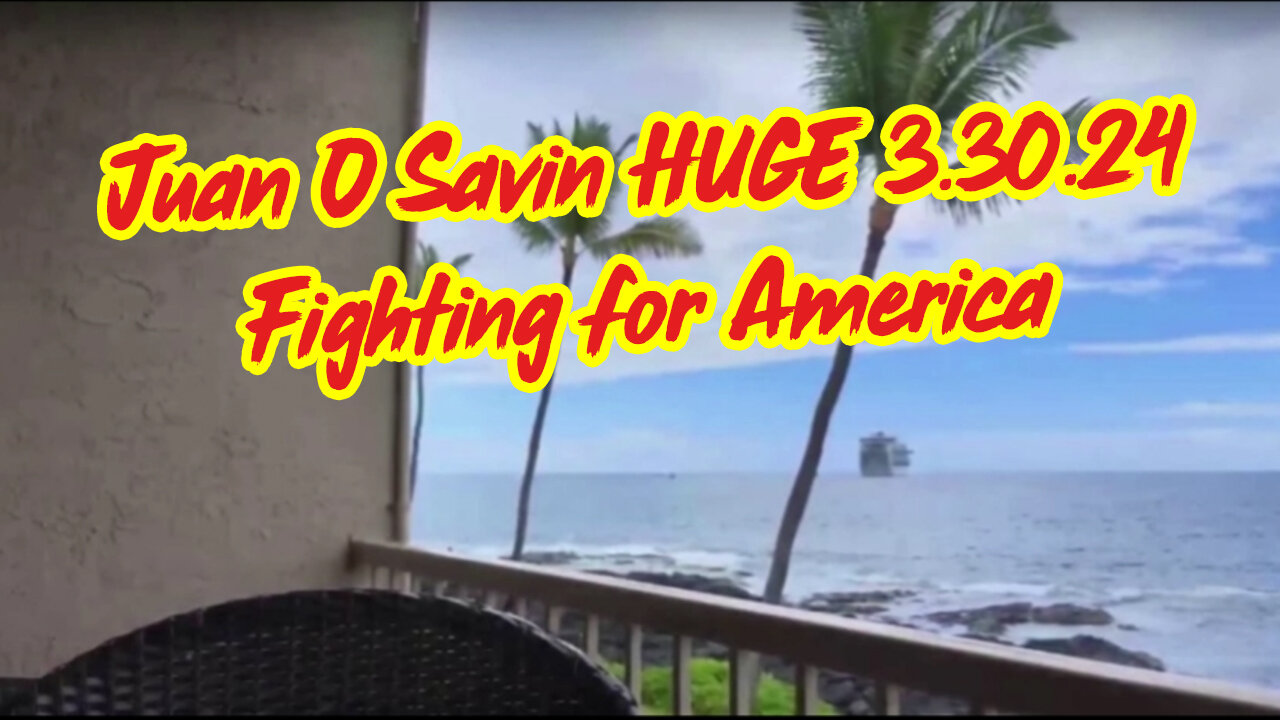 Juan O Savin HUGE 3.30.24 - Fighting for America