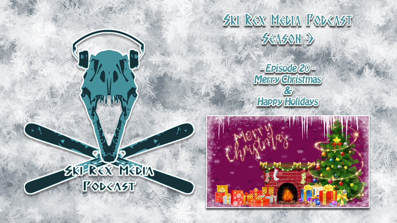 Ski Rex Media Podcast - S3E20 - Merry Christmas And Happy Holidays