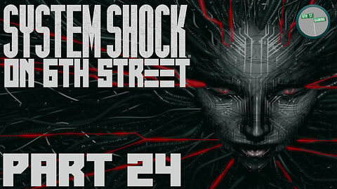 System Shock Remake on 6th Street Part 24