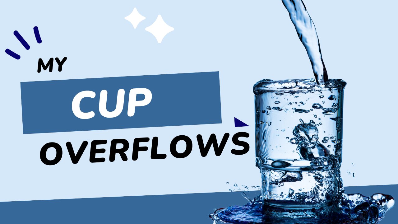 My Cup Overflows