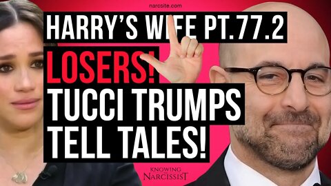 Harry's Wife Part 77.2 : Losers! Tucci Trumps Telltales!