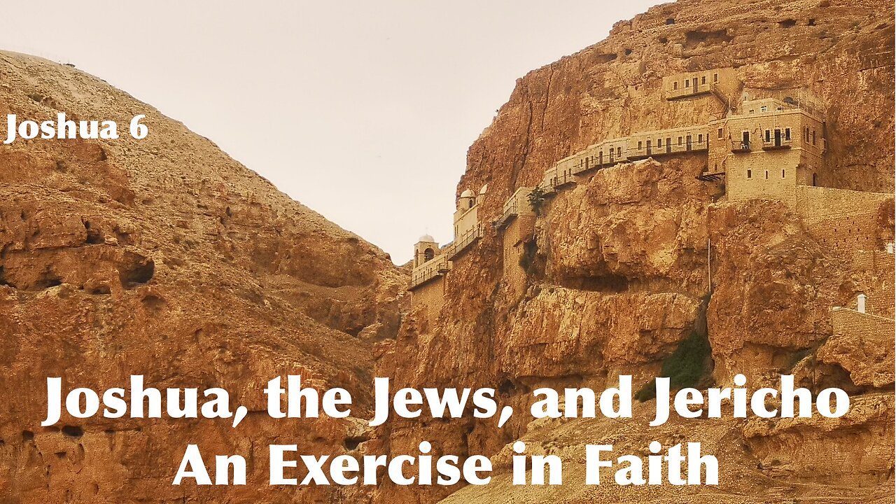Joshua, the Jews, and Jericho - an Exercise in Faith