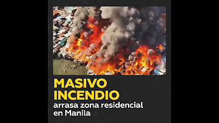 Masivo incendio en área residencial de Manila deja a 2.000 personas sin hogar