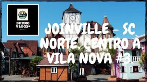 JOINVILLE - SC NORTE, CENTRO À VILA NOVA #3 [Bruno Vlogs*].