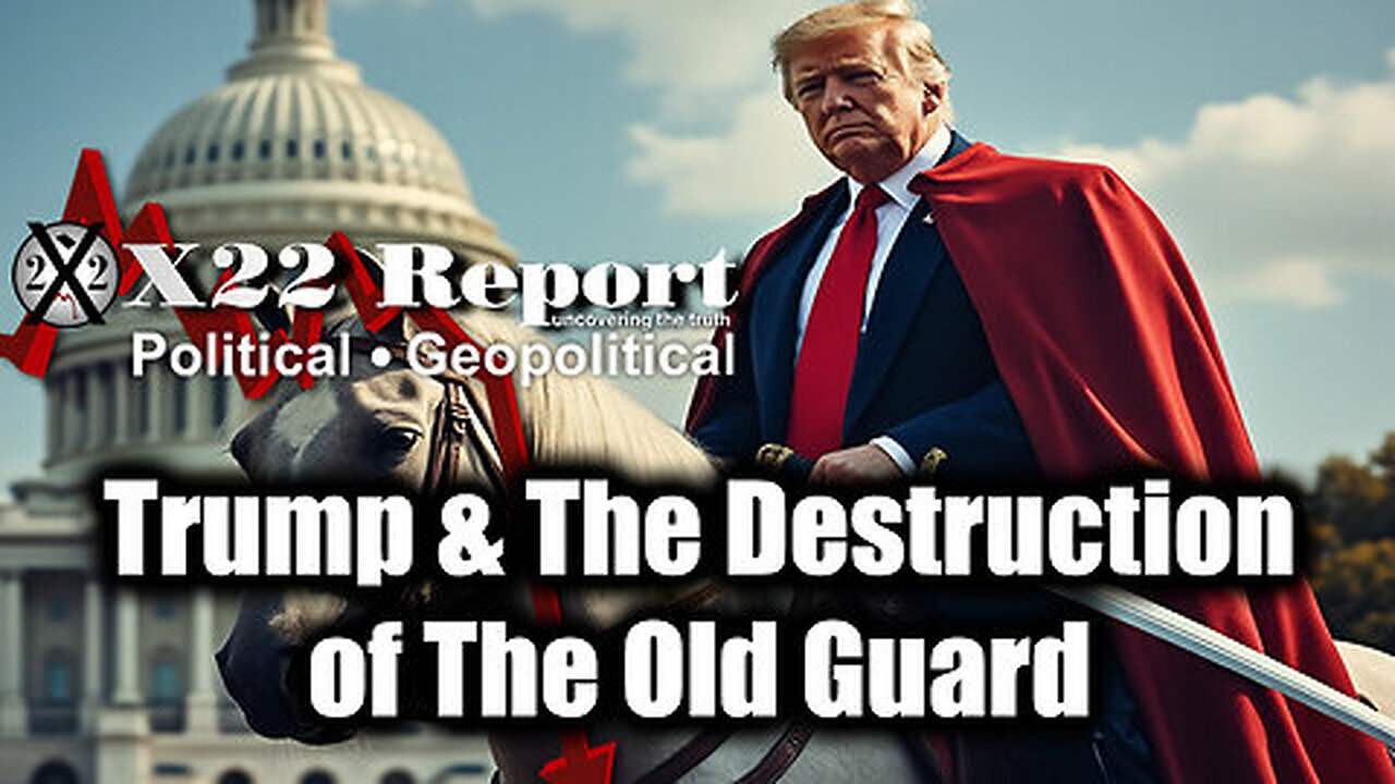 New X22 Report- Trump & The Destruction of The Old Guard, [DS] No Longer Powerful