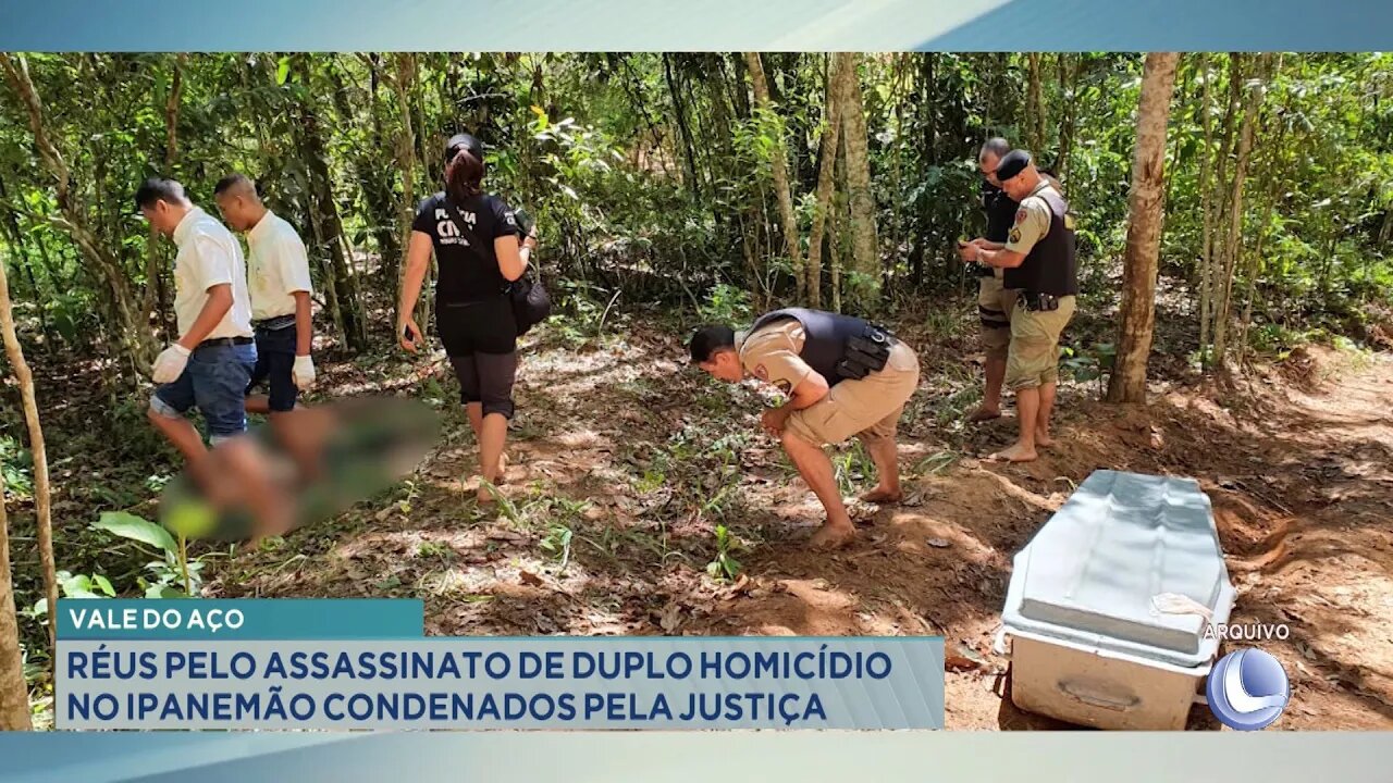 Vale do Aço: Réus pelo Assassinato de duplo Homicídio no Ipanemão condenados pela Justiça.