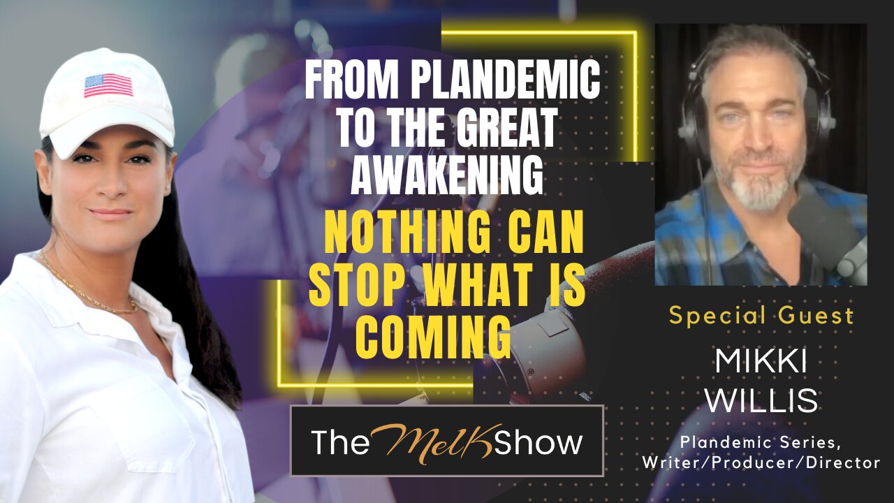 Mel K & Mikki Willis | From Plandemic to the Great Awakening: Nothing Can Stop What is Coming