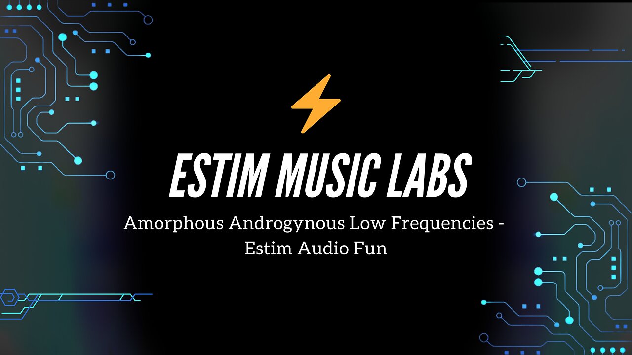 Amorphous Androgynous Low Frequencies - Estim Audio Fun