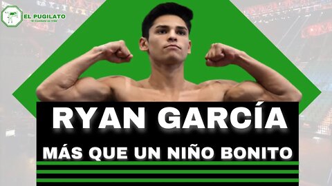 Ryan García: Más que un niño bonito