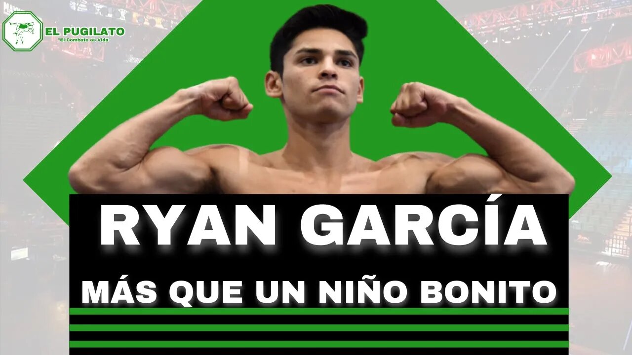 Ryan García: Más que un niño bonito