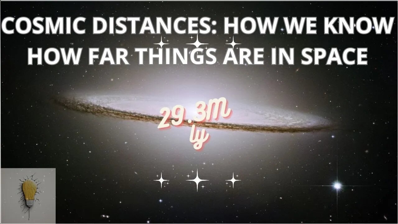 COSMIC DISTANCES: HOW WE KNOW HOW FAR THINGS ARE IN SPACE