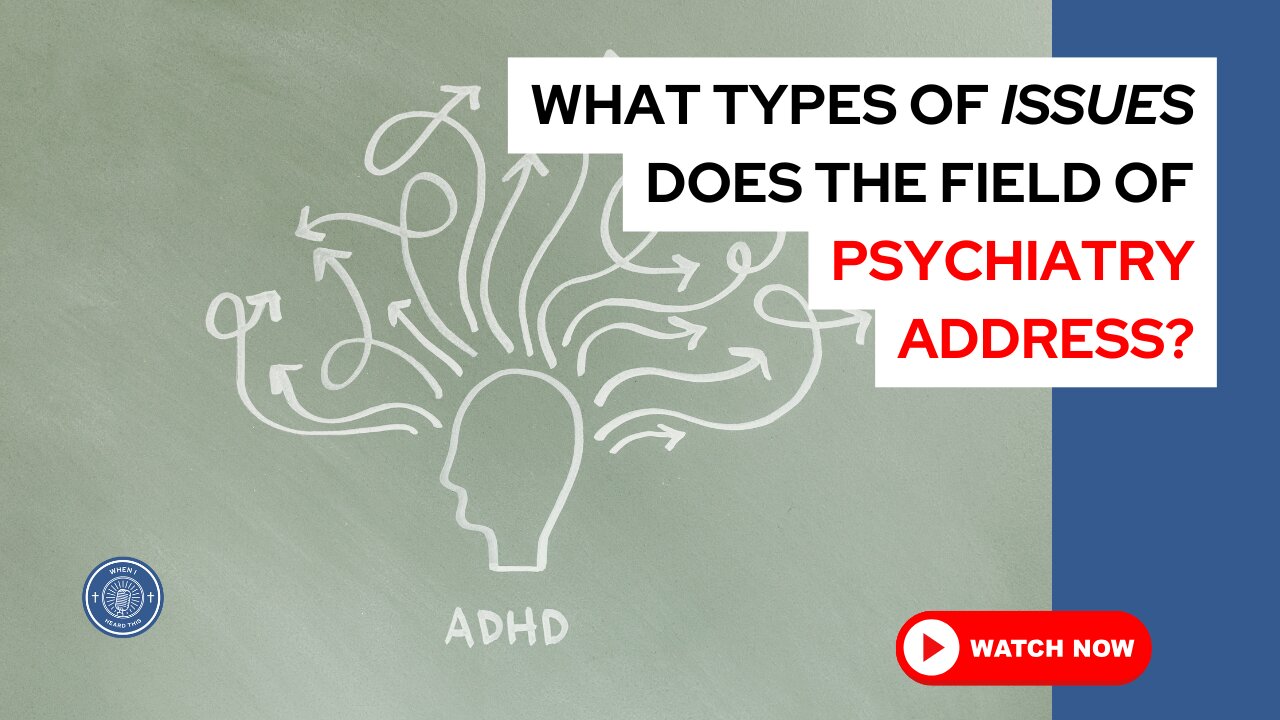 What types of issues does the field of psychiatry address?